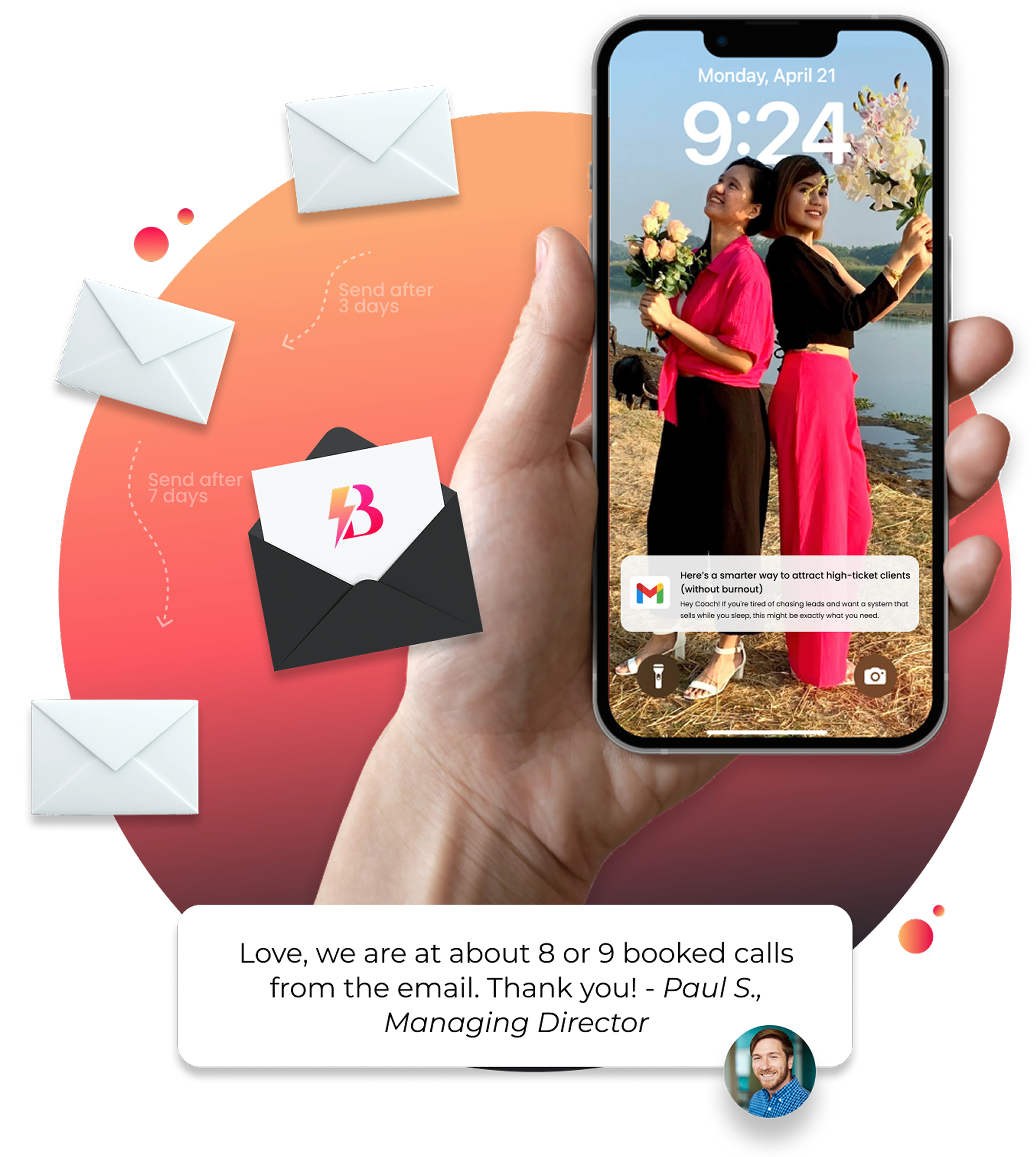 Email nurturing sequence setup on the back-end. Showcasing a email notification sent on a smartphone. Testimonial says: "Love, we are at about 8 or 9 booked calls from the email. Thank you! - Paul S., Managing Director"